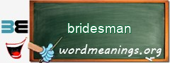 WordMeaning blackboard for bridesman
